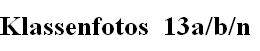 Klassenfotos  13a/b/n